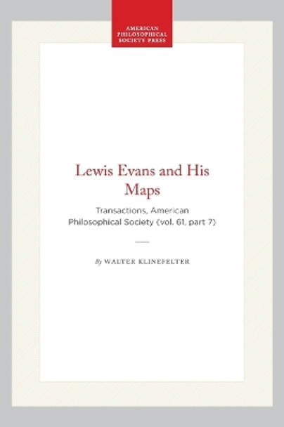 Lewis Evans and His American Philosophical Society: Transactions, American Philosophical Society (vol. 61, Part 7) by Walter Klinefelter 9781422375624