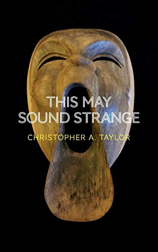 This May Sound Strange by Christopher A Taylor 9781460206966