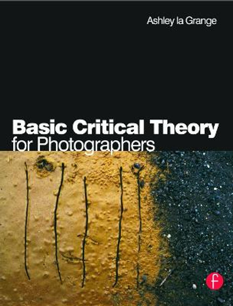 Basic Critical Theory for Photographers by Ashley la Grange