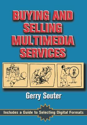 Buying and Selling Multimedia Services Gerry Souter (Author, editor, lecturer, design artist, historian at Avril 1 Group, Inc., Chicago, USA) 9780240802725