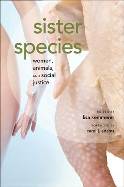 Sister Species: Women, Animals and Social Justice by Lisa A. Kemmerer