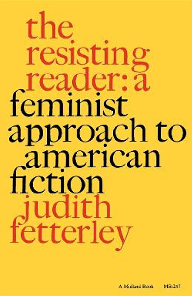 The Resisting Reader: A Feminist Approach to American Fiction by Judith Fetterley