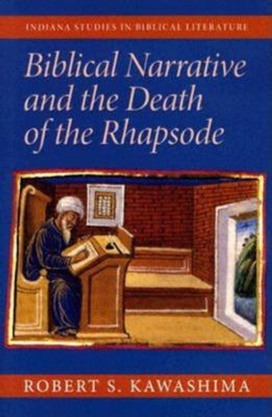 Biblical Narrative and the Death of the Rhapsode by Robert S. Kawashima