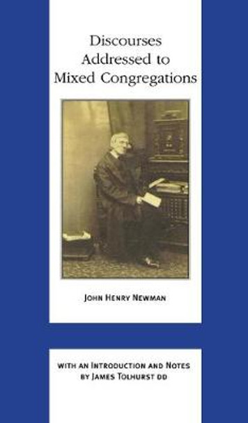 Discourses Addressed to Mixed Congregations by John Henry Cardinal Newman