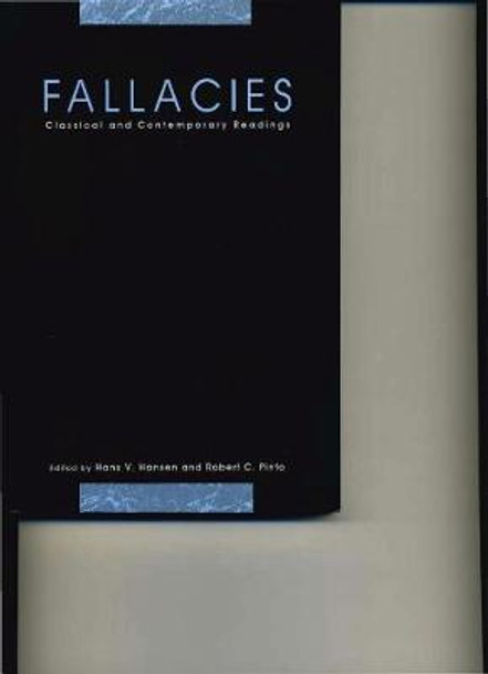 Fallacies: Classical and Contemporary Readings by Hans V. Hansen