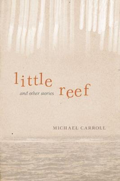 Little Reef and Other Stories by Michael Carroll