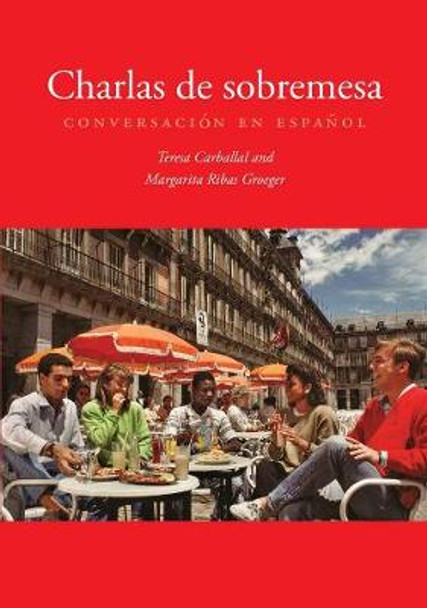 Charlas de sobremesa: Conversacion en espanol by Teresa Carballal Doob