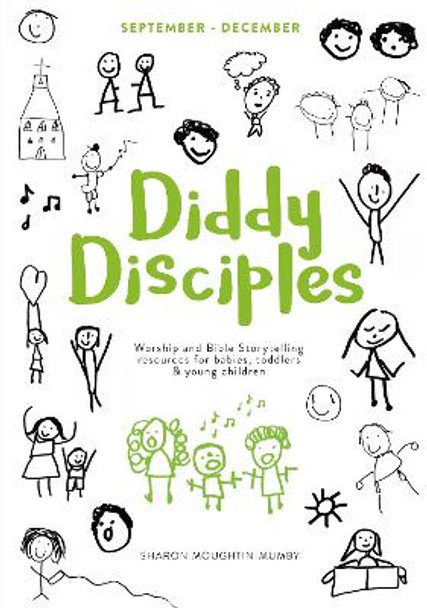 Diddy Disciples 1: September to December: Worship and Storytelling Resources for Babies, Toddlers and Young Children by Sharon Moughtin-Mumby