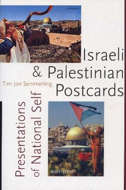 Israeli and Palestinian Postcards: Presentations of National Self by Tim Jon Semmerling