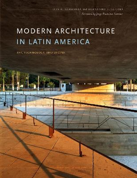 Modern Architecture in Latin America: Art, Technology, and Utopia by Luis E. Carranza