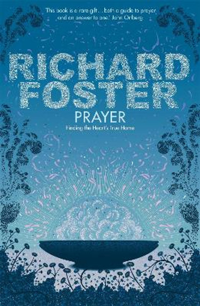 Prayer: Finding the Heart's True Home by Richard Foster