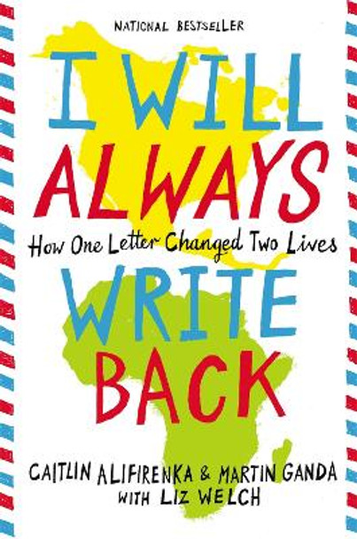 I Will Always Write Back: How One Letter Changed Two Lives by Caitlin Alifirenka