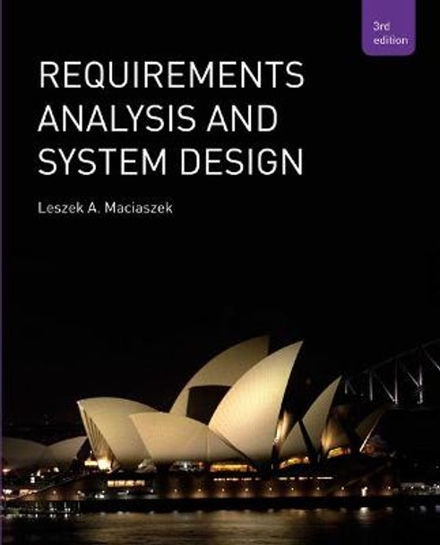 Requirements Analysis and Systems Design by Leszek Maciaszek