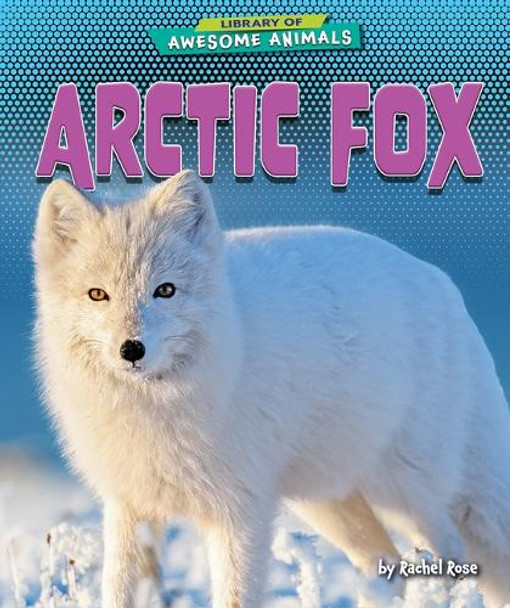 Arctic Fox by Rachel Rose 9798895770436