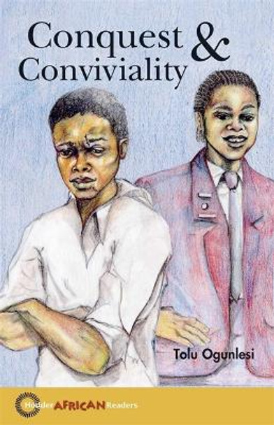 Hodder African Readers: Conquest and Conviviality by Tolu Ogunlesi