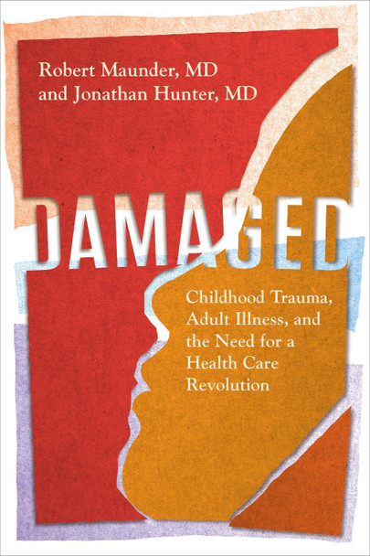 Damaged: A Call for a Care Revolution by Robert Maunder, MD 9781487528348