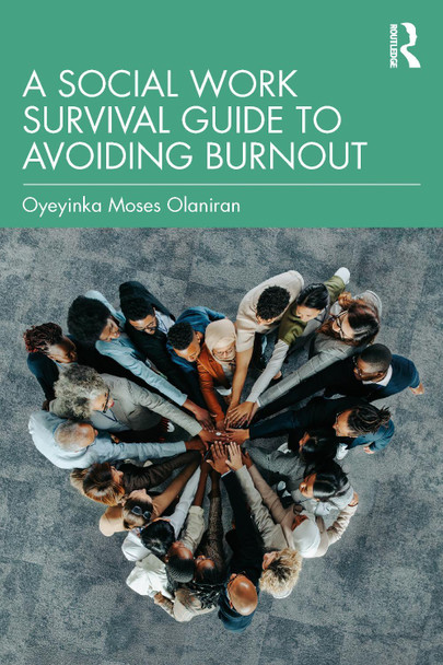A Social Work Survival Guide to Avoiding Burnout Oyeyinka Moses Olaniran 9781041072126