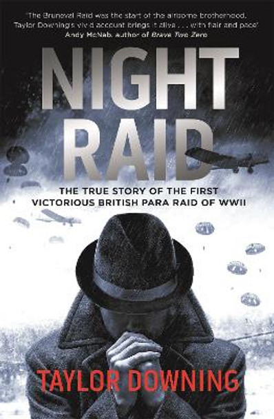 Night Raid: The True Story of the First Victorious British Para Raid of WWII by Taylor Downing