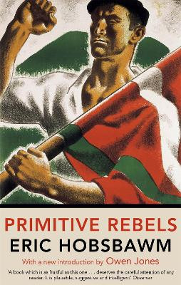 Primitive Rebels by Eric Hobsbawm