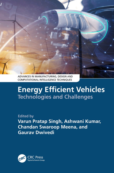 Energy Efficient Vehicles: Technologies and Challenges Varun Pratap Singh 9781032735160