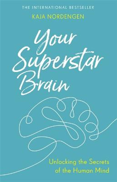 Your Superstar Brain: Unlocking the Secrets of the Human Mind by Kaja Nordengen