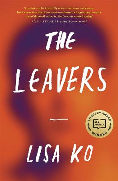 The Leavers: Winner of the PEN/Bellweather Prize for Fiction by Lisa Ko