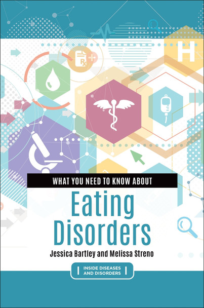 What You Need to Know about Eating Disorders Jessica Bartley 9798216392644
