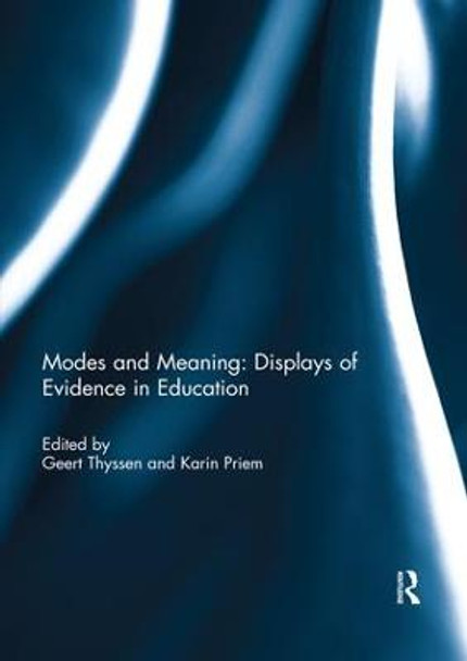 Modes and Meaning: Displays of Evidence in Education by Geert Thyssen