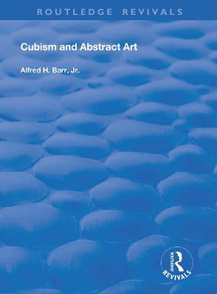 Cubism and Abstract Art by Alfred H. Barr, Jr.