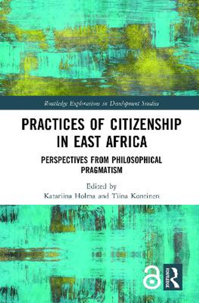 Practices of Citizenship in East Africa: Perspectives from Philosophical Pragmatism by Katariina Holma