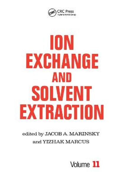 Ion Exchange and Solvent Extraction: A Series of Advances, Volume 11 by Jacob A. Marinsky