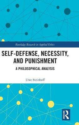 Self-Defense, Necessity, and Punishment: A Philosophical Analysis by Uwe Steinhoff