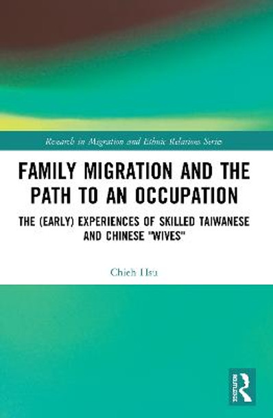 Family Migration and the Path to an Occupation: The (Early) Experiences of Skilled Taiwanese and Chinese 'Wives' by Chieh Hsu