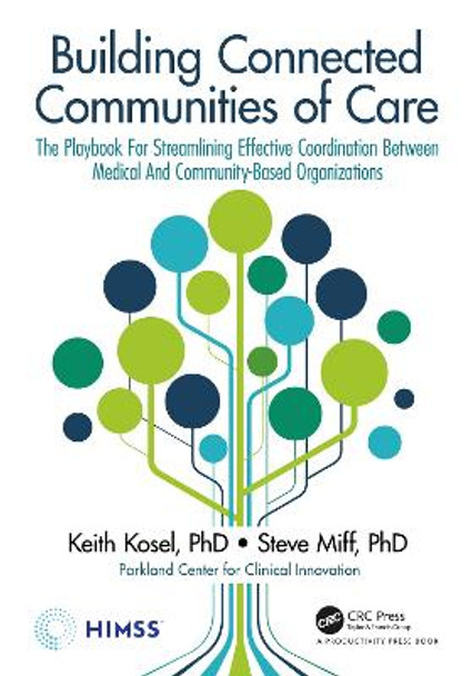 Building Connected Communities of Care: The Playbook For Streamlining Effective Coordination Between Medical And Community-Based Organizations by Keith Kosel