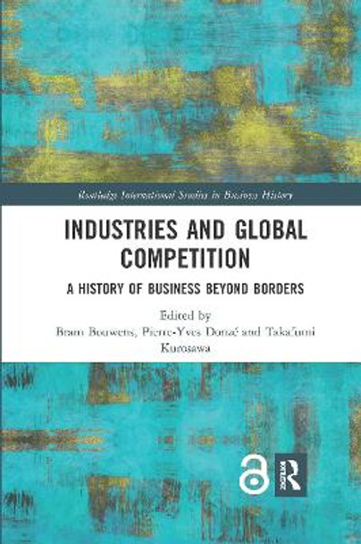 Industries and Global Competition: A History of Business Beyond Borders by Bram Bouwens