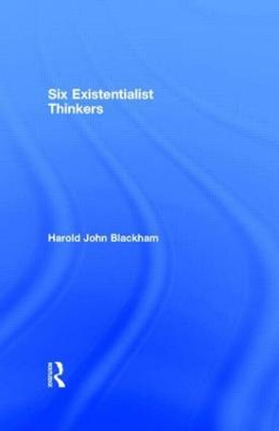 Six Existentialist Thinkers by Harold John Blackham