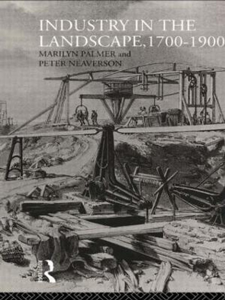 Industry in the Landscape, 1700-1900 by Peter Neaverson