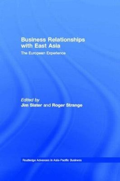 Business Relationships with East Asia: The European Experience by Jim Slater