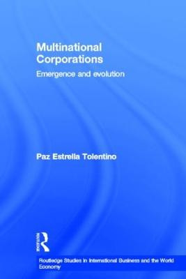 Multinational Corporations: Emergence and Evolution by Paz Estrella Tolentino
