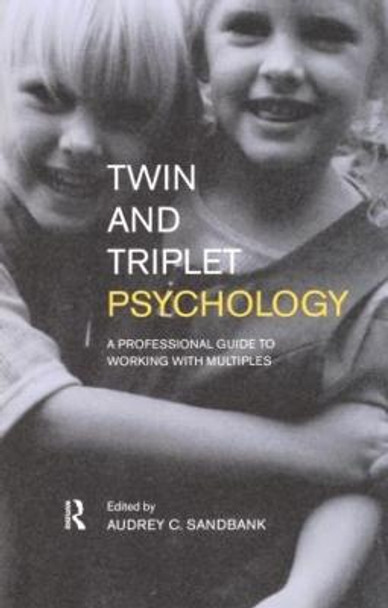 Twin and Triplet Psychology: A Professional Guide to Working with Multiples by Audrey Sandbank
