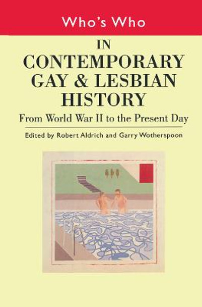 Who's Who in Contemporary Gay and Lesbian History Vol.2: From World War II to the Present Day by Robert Aldrich