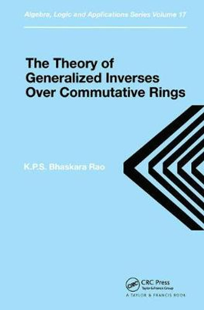 Theory of Generalized Inverses Over Commutative Rings by K. P. S. Bhaskara Rao