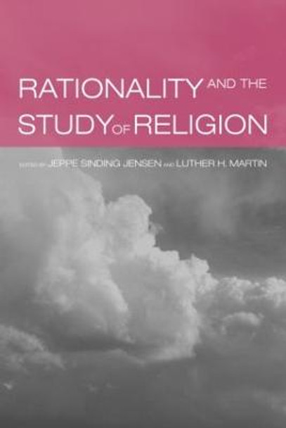 Rationality and the Study of Religion by Jeppe Sinding Jensen