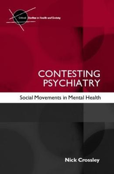 Contesting Psychiatry: Social Movements in Mental Health by Nick Crossley