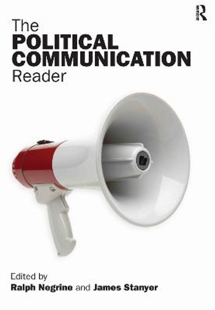 The Political Communication Reader by Ralph Negrine