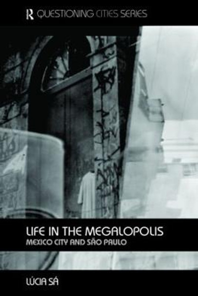 Life in the Megalopolis: Mexico City and Sao Paulo by Lucia Sa