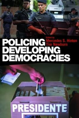 Policing Developing Democracies Mercedes S. Hinton (London School of Economics) 9780415428491