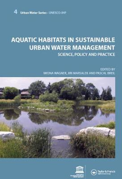 Aquatic Habitats in Sustainable Urban Water Management: Urban Water Series - UNESCO-IHP by Iwona Wagner