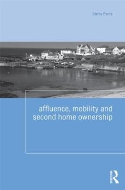 Affluence, Mobility and Second Home Ownership by Chris Paris