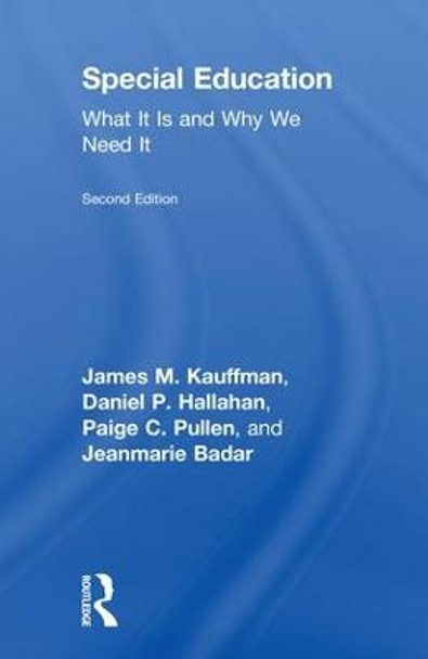 Special Education: What It Is and Why We Need It James M. Kauffman (University of Virginia) 9780415792318